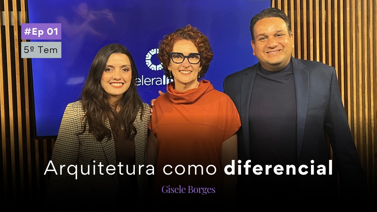 Gisele Borges: Arquitetura como diferencial no mercado imobiliário | TP5 - Ep. 1