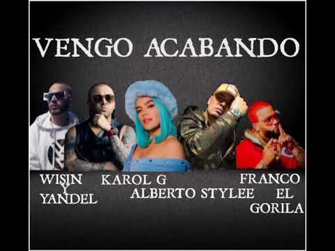 Wisin, Yandel, Alberto Stylee, Franco El Gorilla, #KarolG ,Dj Nelson - Vengo Acabando
