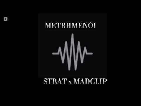 Strat x Madclip-Metrhmenoi