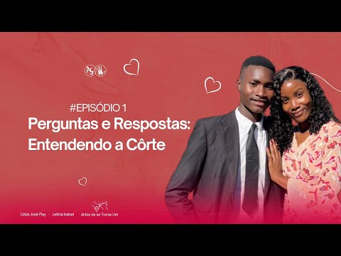 Perguntas e Respostas: Entendendo a Côrte - Ozias José Play & Letícia Isabel