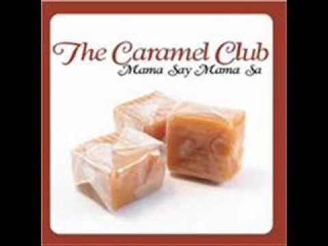 The Caramel Club - Mama Say Mama Sa