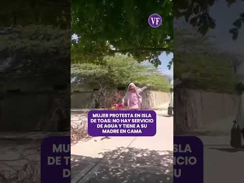 MUJER PROTESTA EN ISLA TOAS: NO HAY SERVICIO DE AGUA Y TIENE A SU MADRE EN CAMA