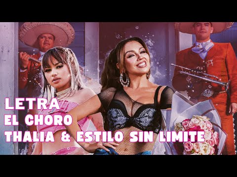 Thalia & Estilo Sin Limite - El Choro Letra Oficial (Official Lyrics)