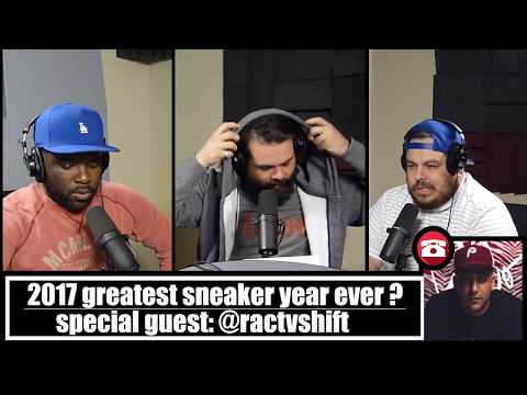 The Sneak Diss Podcast Episode 91 – 2017 Sneaker Year in Review ft. @Ractvshift