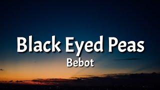 Bebot - Black Eyed Peas (Lyrics) &quot;Be Bbot Bebot Be Ikaw Ay Filipino&quot; | Tiktok Song