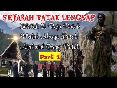(Part 1) EXPLANATION OF BATAK HISTORY - Genealogy of the Batak Kings - Batak Clans - Origin of th...