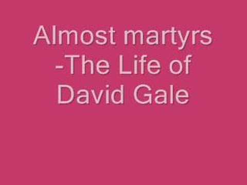 Almost Martyrs-The Life of David Gale