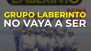 Grupo Laberinto - No Vaya a Ser (Audio Oficial)