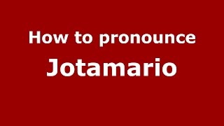 How to pronounce Jotamario