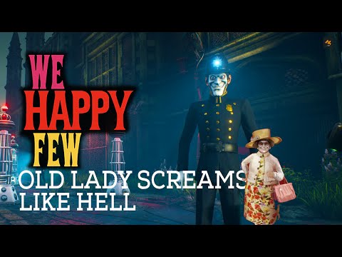 OLD LADY SCREAMS TILL LUNGS BLOW UP ON (WE HAPPY FEW GAMEPLAY)