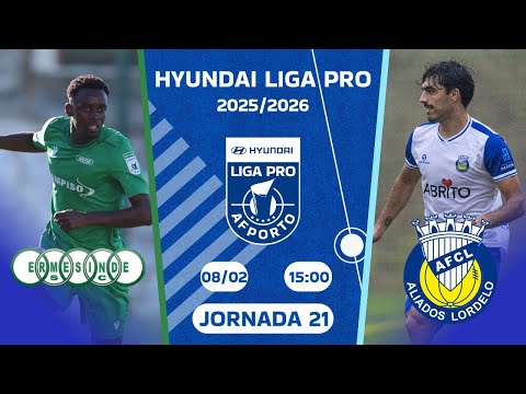 🔵 AO VIVO | 21.ª Jornada – HYUNDAI LIGA PRO ⚽️ Ermesinde SC 🆚 Aliados FC Lordelo