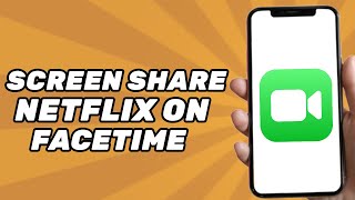 How to Screen Share Netflix on Facetime (iPhone)