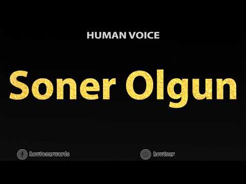 How To Pronounce Soner Olgun