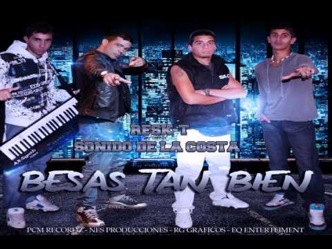 Sonido de la Costa ft Resk-t - Besas Tan Bien