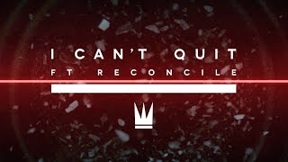 Capital Kings - I Can&#39;t Quit (ft. Reconcile) [Official Music Video]
