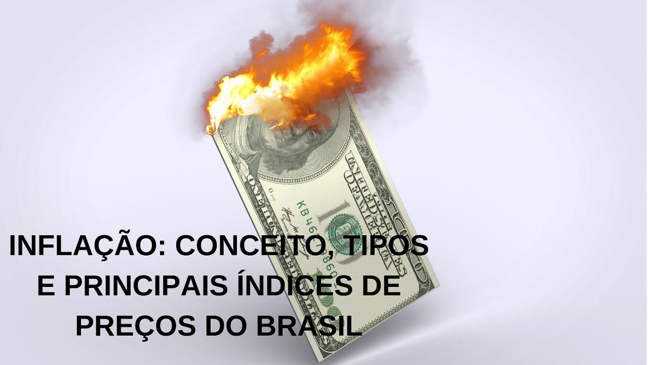 Inflação  - Conceito, Tipos de Inflação e Principais Índices de Preços do Brasil