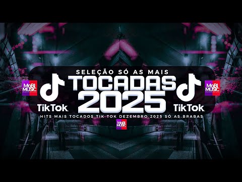 SÓ AS MAIS TOCADAS TIK TOK DEZEMBRO 2025 - SELEÇÃO HITS TIK TOK 2025 - SÓ AS TOP TIK TOK 2025