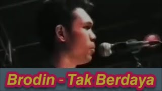 Download lagu Brodin - Tak Berdaya mp3