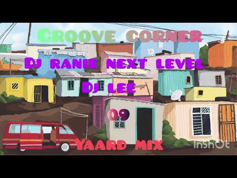 Groove Corner 09 | Dj Ranie Next Level x Dj Lee yaard mix | 2026