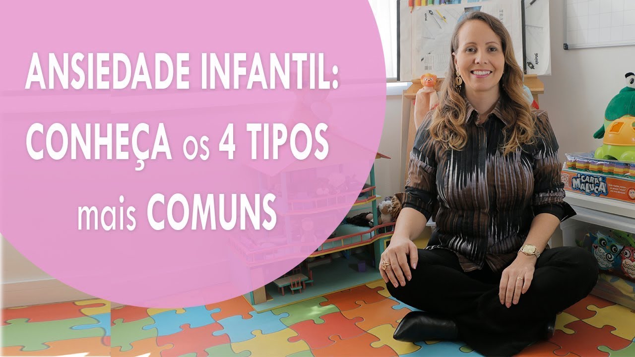 ANSIEDADE INFANTIL: CONHEÇA OS 4 TIPOS mais COMUNS!