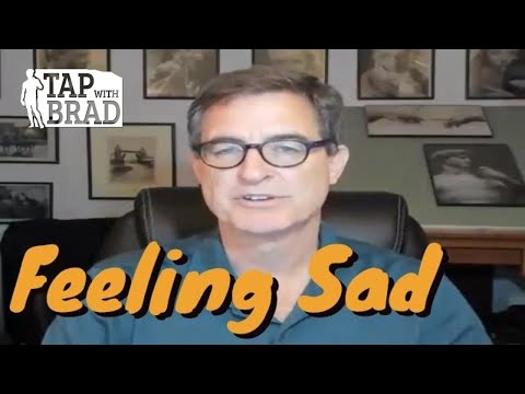 Feeling Sad - Tapping with Brad Yates