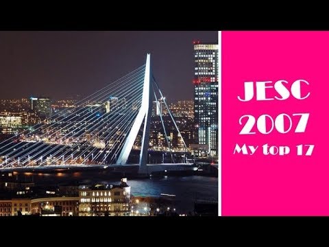 JESC 2007 || My top 17 (with comments)