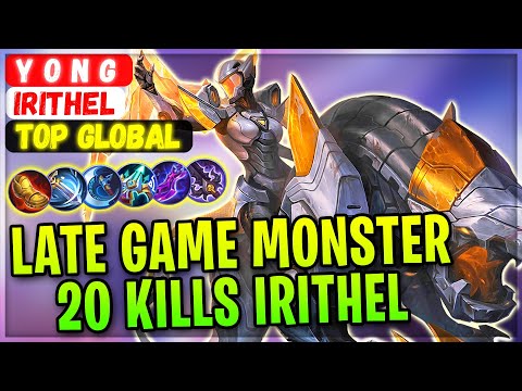 Late Game Monster 20 Kills Irithel [ Top Global Irithel ] Y O N G - Mobile Legends Gameplay Build