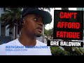 Fatigue Is Forbidden Dre Baldwin