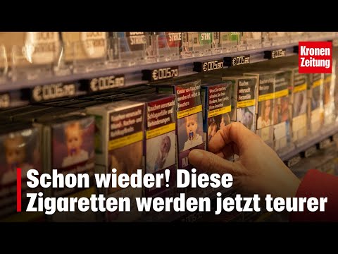 Schon wieder! Diese Zigaretten werden jetzt teurer | krone.tv NEWS