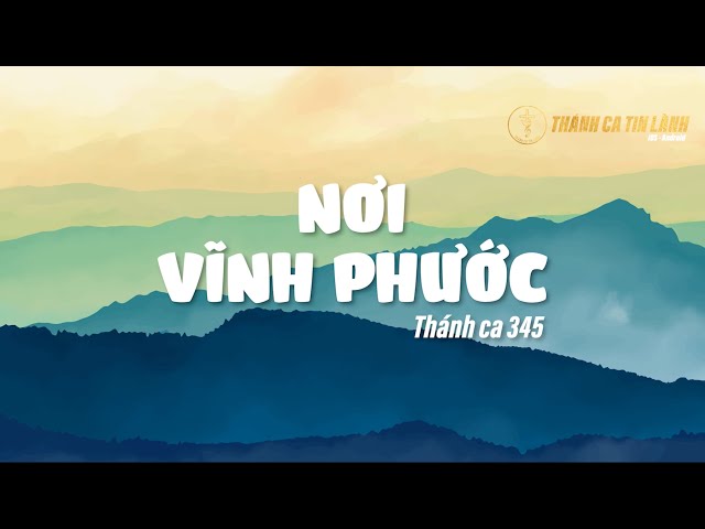 THÁNH CA 345 | NƠI VĨNH PHƯỚC | KARAOKE THÁNH CA TIN LÀNH