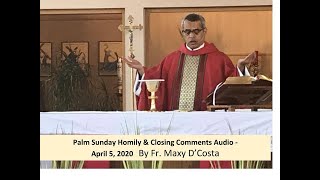 Apr. 5, 2020 - Palm Sunday Homily & Closing Comments - Fr. Maxy D'Costa (video)
