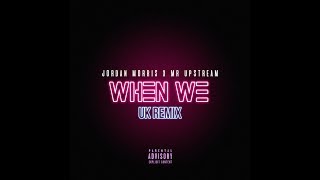 Jordan Morris x Mr Upstream // Tank - When We (Remix)