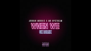Jordan Morris x Mr Upstream // Tank - When We (Remix)