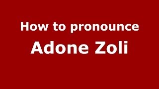 How to pronounce Adone Zoli
