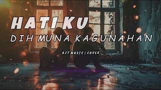 Download lagu HATI KU  -  AJT MUSIC COVER  mp3