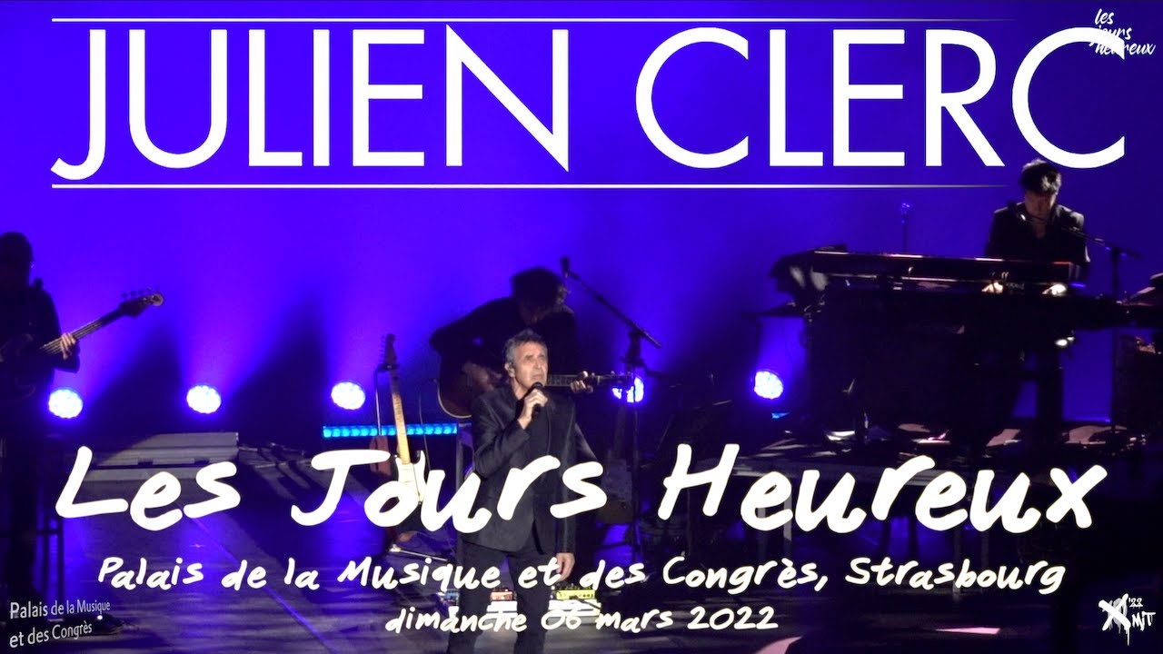 Julien Clerc - Résumé Les Jours Heureux (PMC, Strasbourg - 2022)