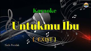 Download lagu Untukmu Ibu - Exist - ( Karaoke Version ) - Nada Rendah mp3