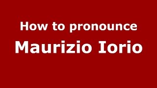 How to pronounce Maurizio Iorio