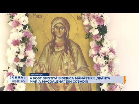 A fost sfințită biserica Mănăstirii „Sfânta Maria Magdalena” din Cobadin