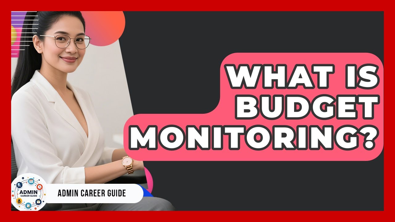 What Is Budget Monitoring? - Admin Career Guide