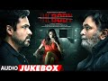 Full Album The Body Rishi K Emraan H Sobhita Vedhika Audio Jukebox