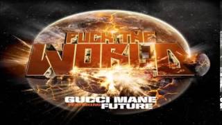 Gucci Mane   Fuck The World Ft  Future