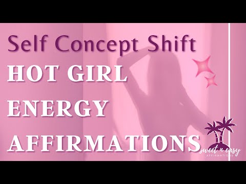 Hot Girl Energy Affirmations - Hot Girl Self Concept