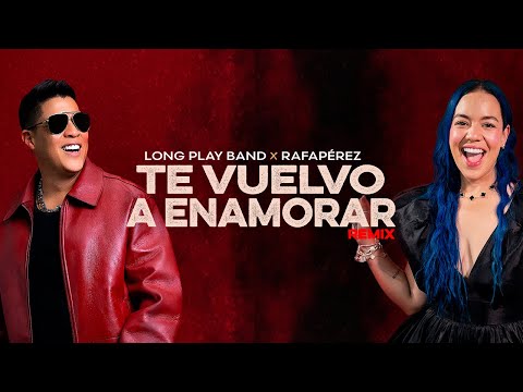 Rafa Pérez x Long Play Band - Te vuelvo a enamorar Remix (Video Lyric Oficial)