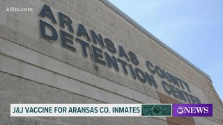 Inmates in Aransas County receive the Johnson & Johnson vaccine