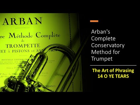 Arban's Complete Conservatory Method for Trumpet-The Art of Phrasing - 14 O YE TEARS