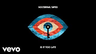 Nocturnal Tapes - Is It Too Late (Audio)