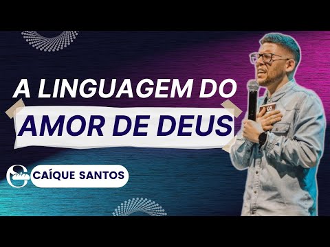 A LINGUAGEM DO AMOR DE DEUS / Caique Santos