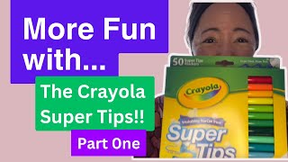 More Fun With... The Crayola Super Tips; Part One