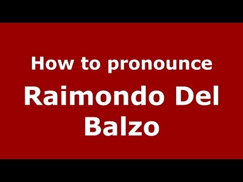 How to pronounce Raimondo Del Balzo (Italian/Italy)  - PronounceNames.com